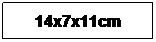 r: 14x7x11cm
